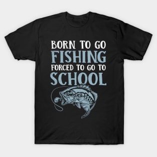 Born To Go Fishing Bass Fish Fisher S T-Shirt